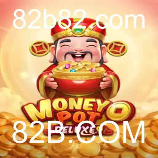 Descubra MoneyPotDELUXE - O Jogo Revolucionário de 82B.COM